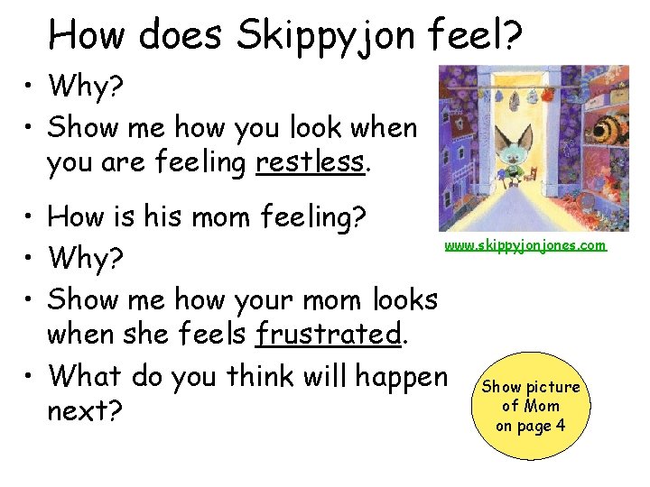 How does Skippyjon feel? • Why? • Show me how you look when you