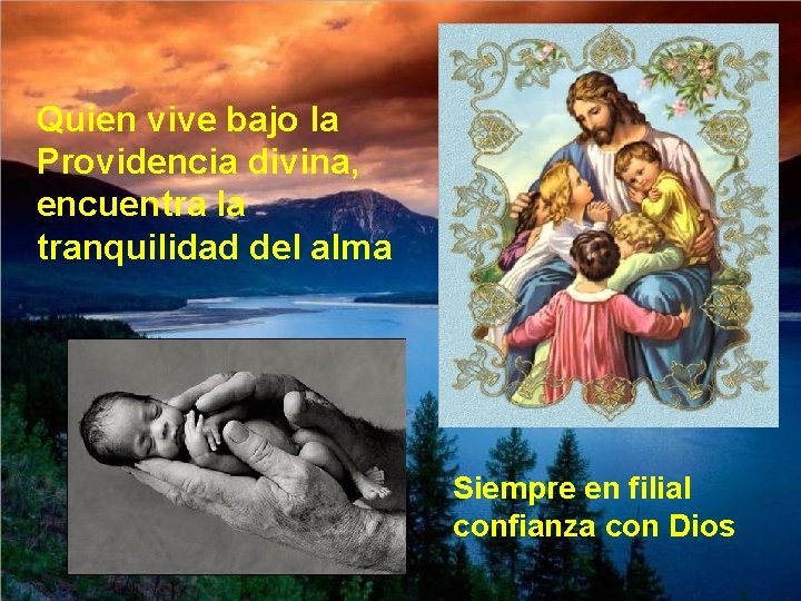 Quien vive bajo la Providencia divina, encuentra la tranquilidad del alma Siempre en filial