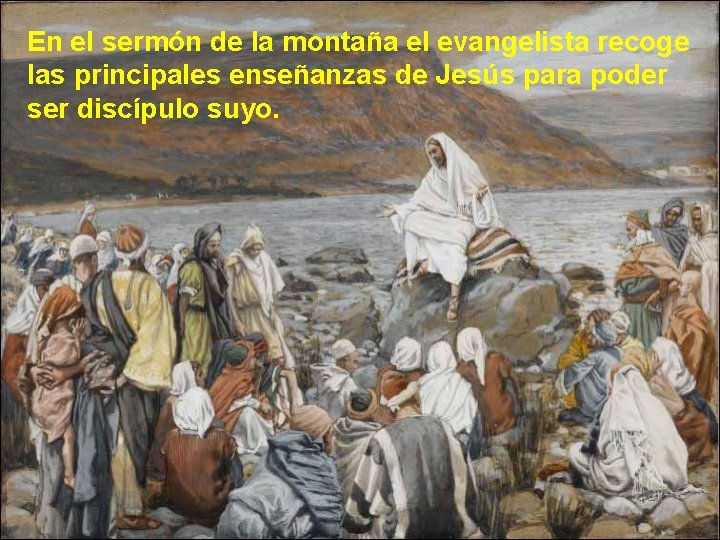 En el sermón de la montaña el evangelista recoge las principales enseñanzas de Jesús
