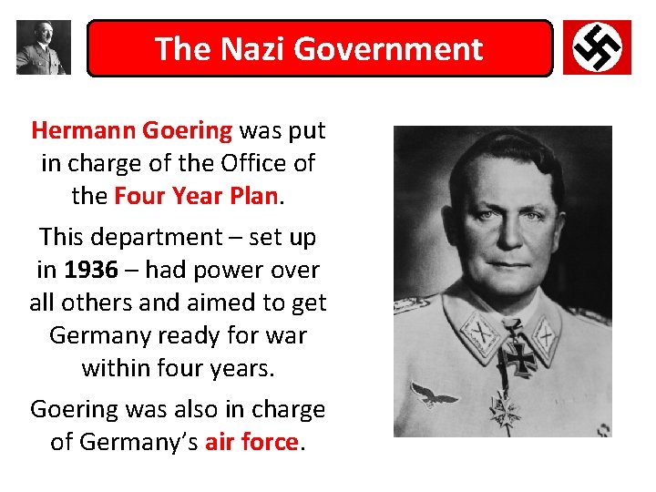 The Nazi Government Hermann Goering was put in charge of the Office of the