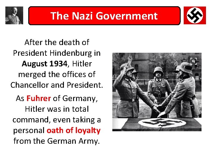 The Nazi Government After the death of President Hindenburg in August 1934, Hitler merged