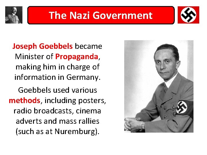 The Nazi Government Joseph Goebbels became Minister of Propaganda, making him in charge of