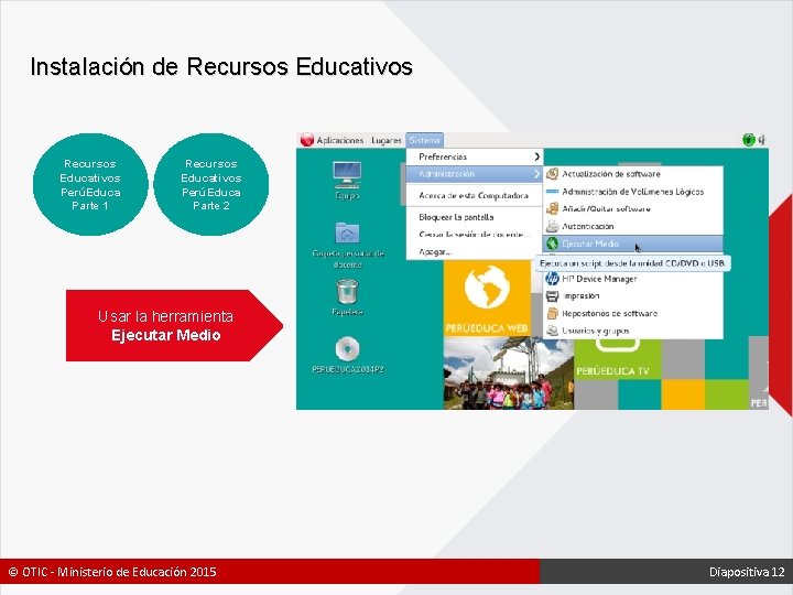 Instalación de Recursos Educativos PerúEduca Parte 1 Recursos Educativos PerúEduca Parte 2 Usar la