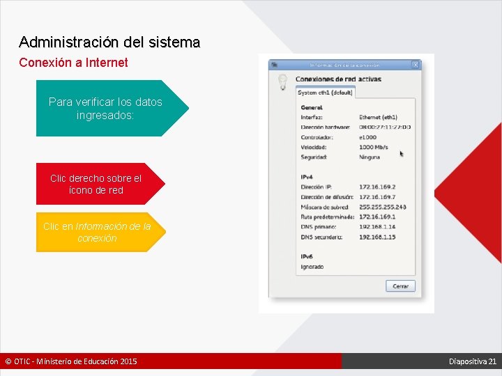 Administración del sistema Conexión a Internet Para verificar los datos ingresados: Clic derecho sobre