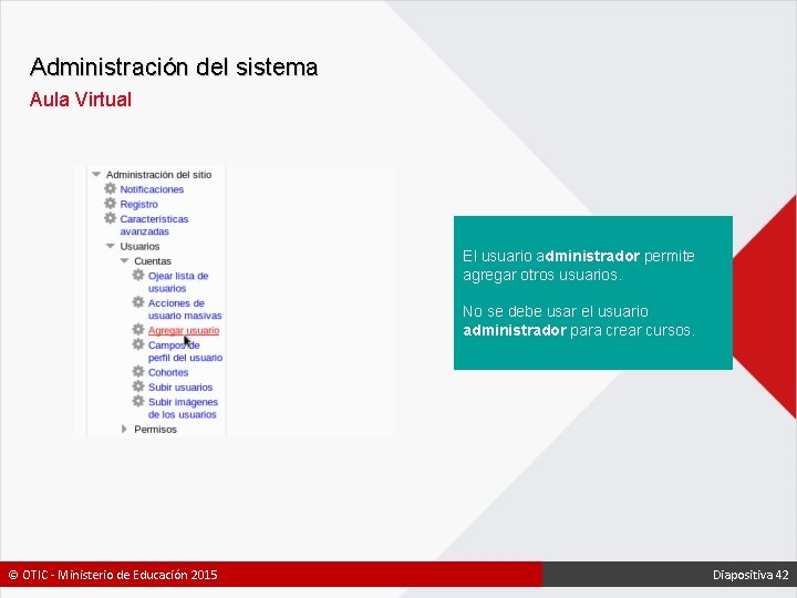 Administración del sistema Aula Virtual El usuario administrador permite agregar otros usuarios. No se