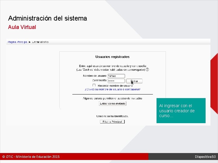 Administración del sistema Aula Virtual Al ingresar con el usuario creador de curso… ©