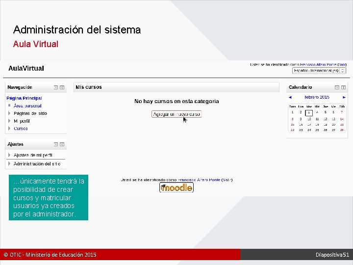 Administración del sistema Aula Virtual …únicamente tendrá la posibilidad de crear cursos y matricular