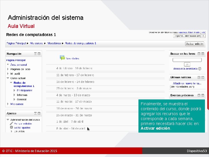 Administración del sistema Aula Virtual Finalmente, se muestra el contenido del curso, donde podrá