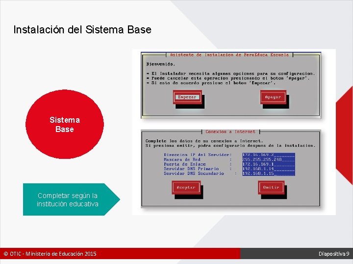 Instalación del Sistema Base Completar según la institución educativa © OTIC - Ministerio de