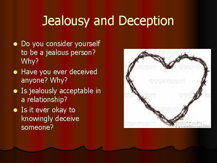 Jealousy and Deception Do you consider yourself to be a jealous person? Why? l