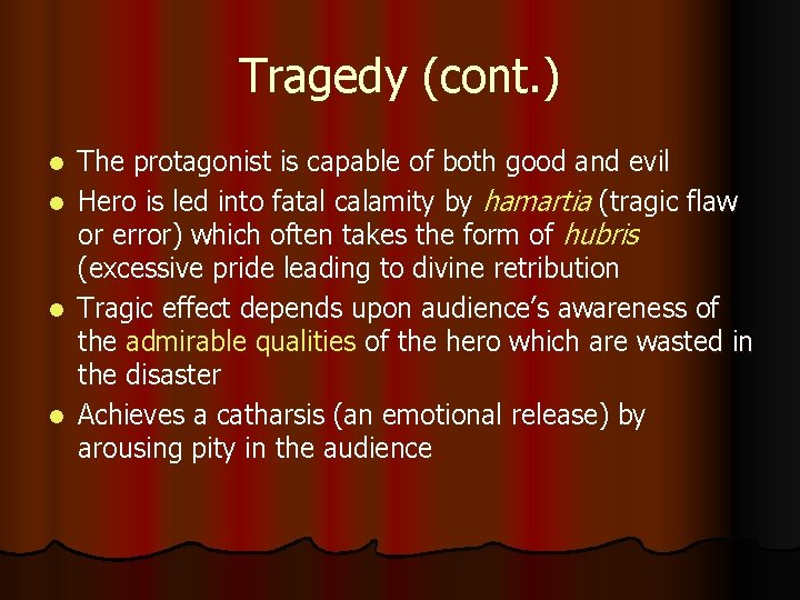 Tragedy (cont. ) The protagonist is capable of both good and evil l Hero