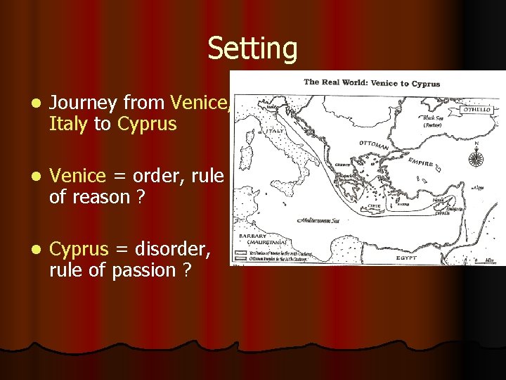 Setting l Journey from Venice, Italy to Cyprus l Venice = order, rule of