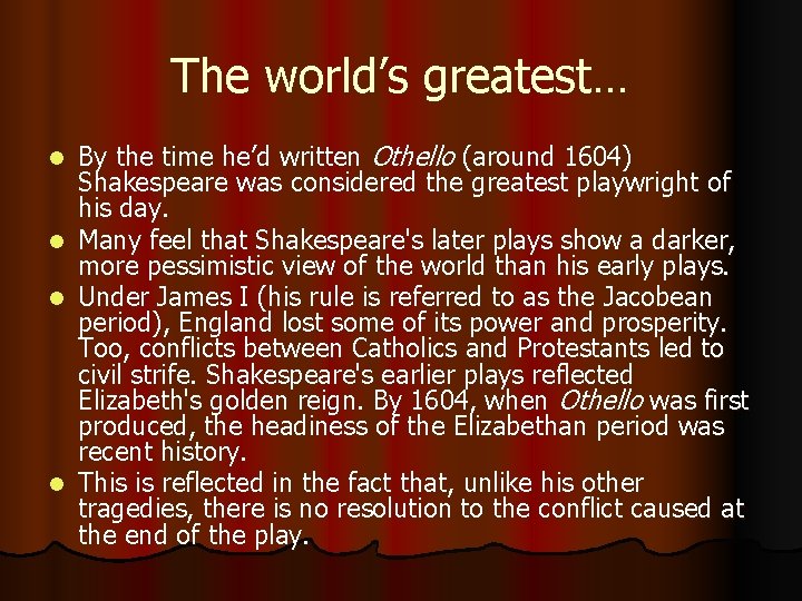 The world’s greatest… l l By the time he’d written Othello (around 1604) Shakespeare