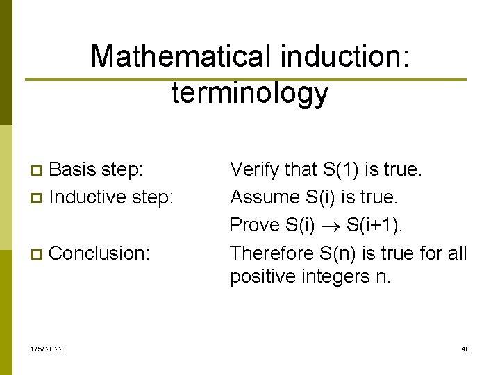 Mathematical induction: terminology Basis step: p Inductive step: p p Conclusion: 1/5/2022 Verify that