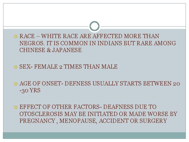  RACE – WHITE RACE ARE AFFECTED MORE THAN NEGROS. IT IS COMMON IN