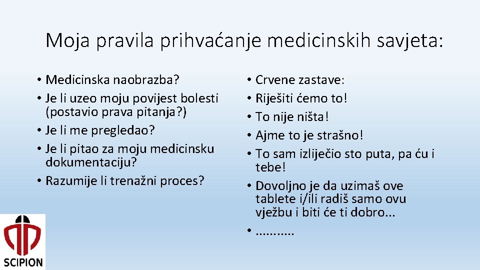 Moja pravila prihvaćanje medicinskih savjeta: • Medicinska naobrazba? • Je li uzeo moju povijest