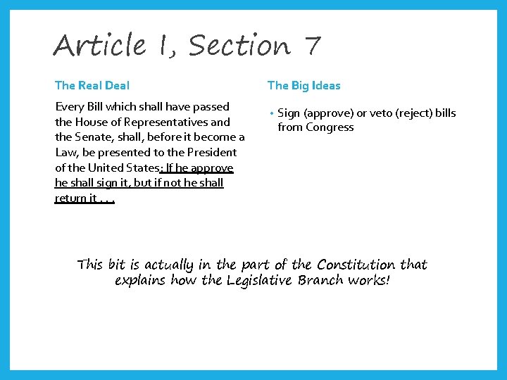 Article I, Section 7 The Real Deal Every Bill which shall have passed the