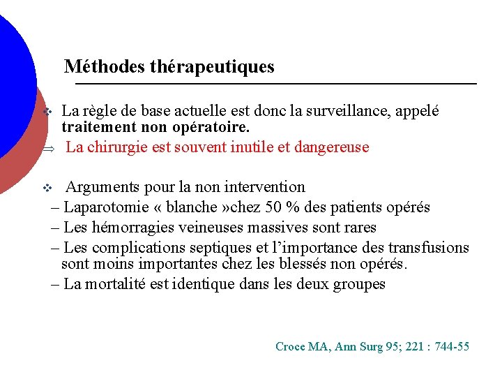 Méthodes thérapeutiques v Þ La règle de base actuelle est donc la surveillance, appelé