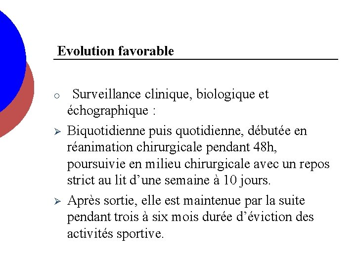 Evolution favorable ¡ Ø Ø Surveillance clinique, biologique et échographique : Biquotidienne puis quotidienne,