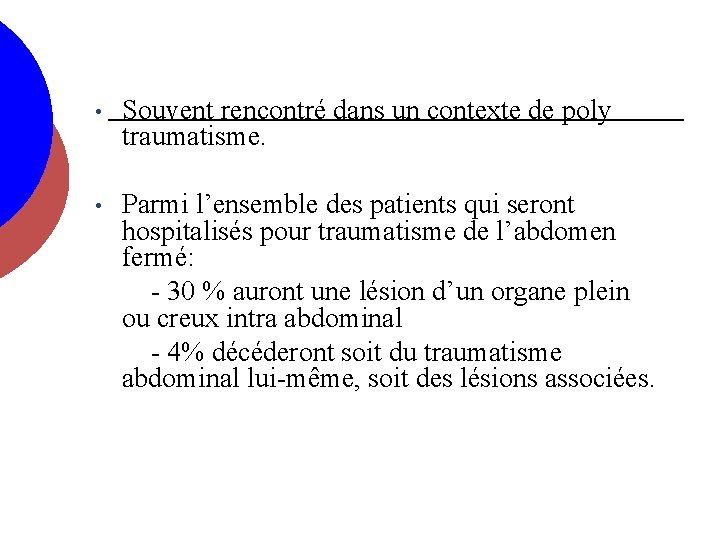  • Souvent rencontré dans un contexte de poly traumatisme. • Parmi l’ensemble des