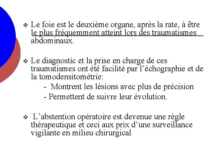 v Le foie est le deuxième organe, après la rate, à être le plus