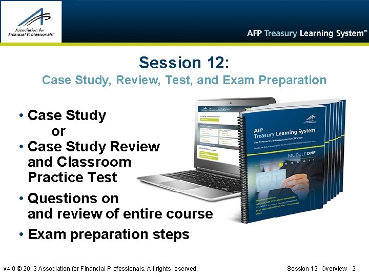 Session 12: Case Study, Review, Test, and Exam Preparation • Case Study or •