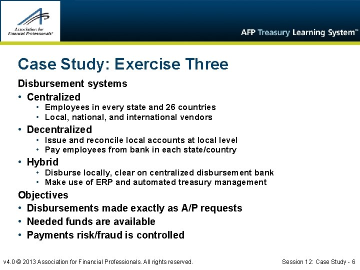 Case Study: Exercise Three Disbursement systems • Centralized • Employees in every state and