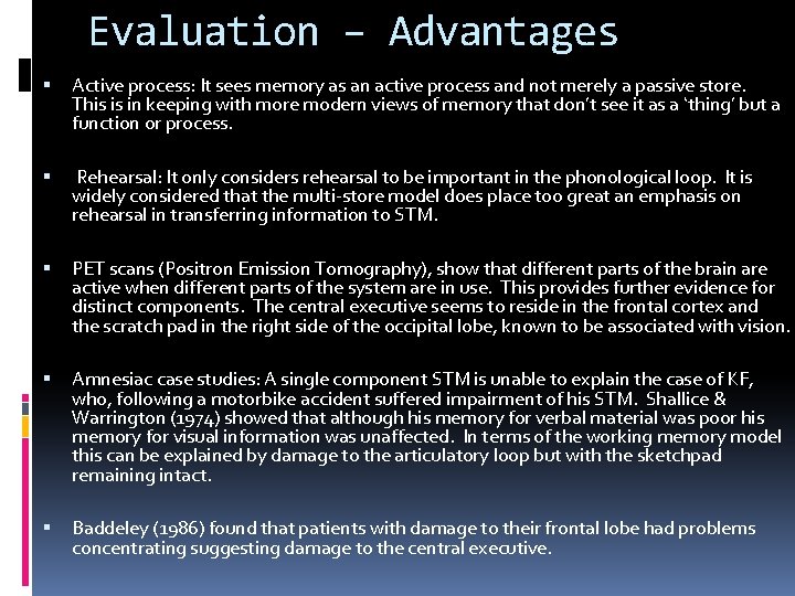 Evaluation – Advantages Active process: It sees memory as an active process and not