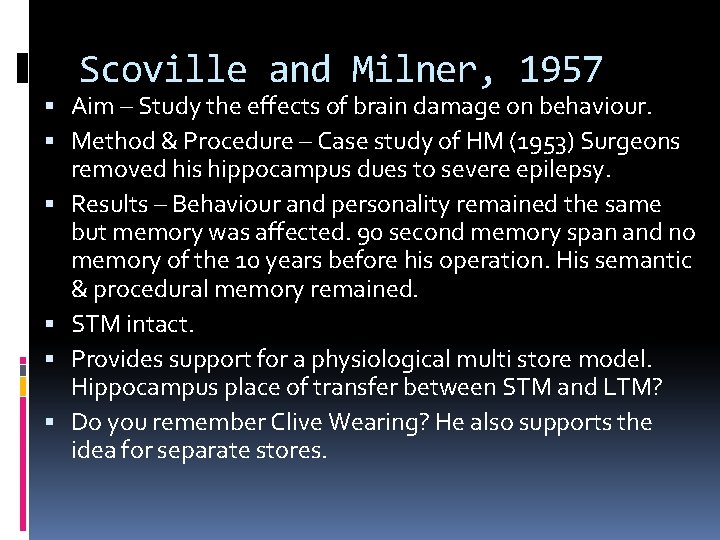 Scoville and Milner, 1957 Aim – Study the effects of brain damage on behaviour.