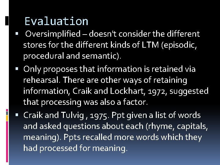 Evaluation Oversimplified – doesn't consider the different stores for the different kinds of LTM