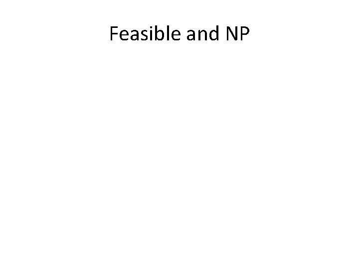 Feasible and NP 