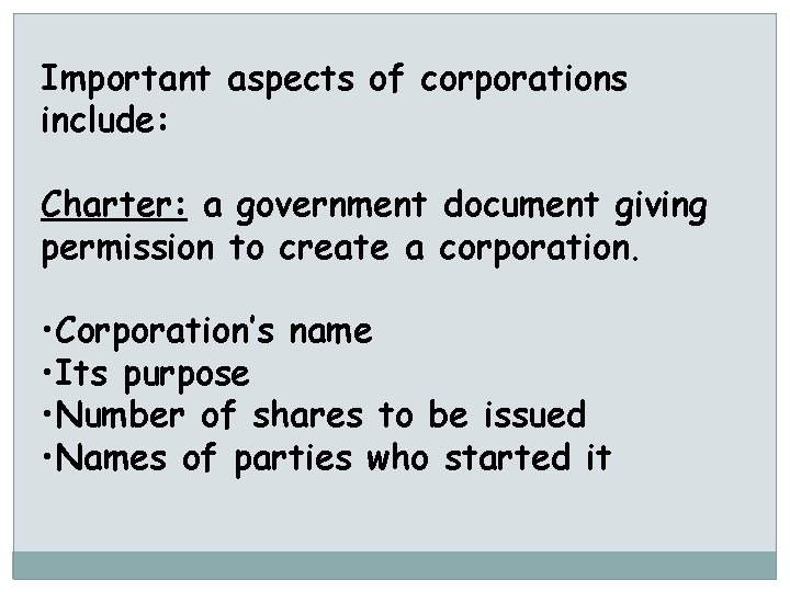 Important aspects of corporations include: Charter: a government document giving permission to create a