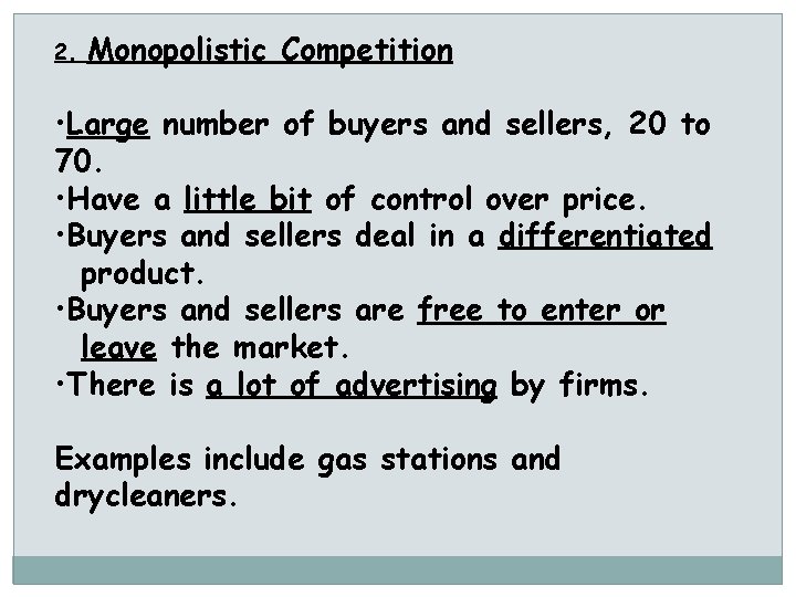 2. Monopolistic Competition • Large number of buyers and sellers, 20 to 70. •