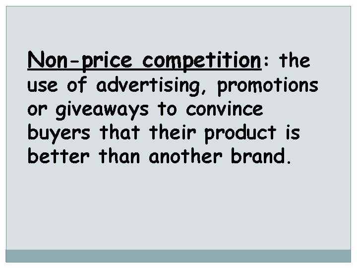 Non-price competition: the use of advertising, promotions or giveaways to convince buyers that their
