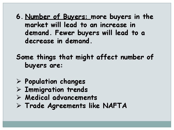 6. Number of Buyers: more buyers in the market will lead to an increase