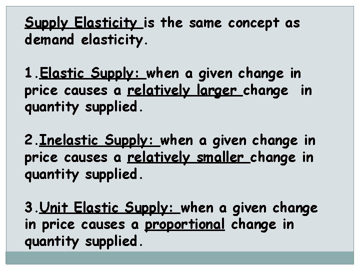 Supply Elasticity is the same concept as demand elasticity. 1. Elastic Supply: when a