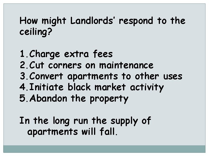 How might Landlords’ respond to the ceiling? 1. Charge extra fees 2. Cut corners