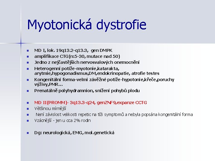 Myotonická dystrofie n n n MD I, lok. 19 q 13. 2 -q 13.