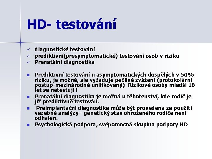 HD- testování ü ü ü n n diagnostické testování prediktivní(presymptomatické) testování osob v riziku