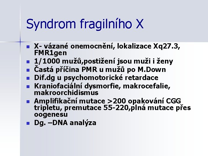 Syndrom fragilního X n n n n X- vázané onemocnění, lokalizace Xq 27. 3,