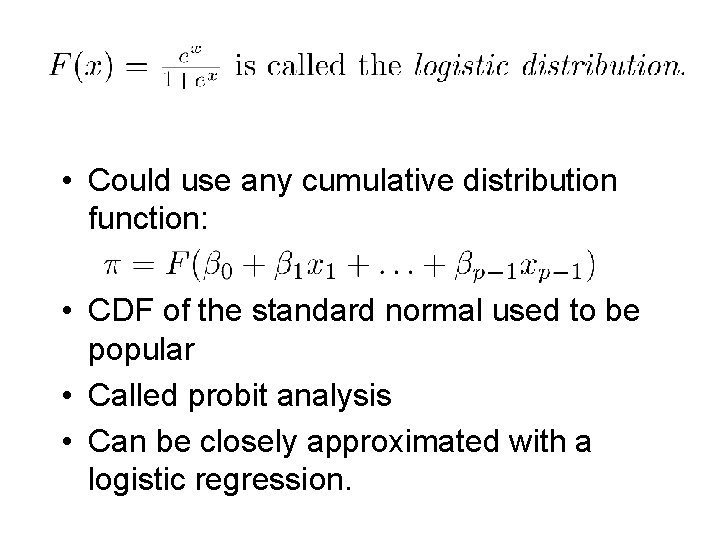  • Could use any cumulative distribution function: • CDF of the standard normal