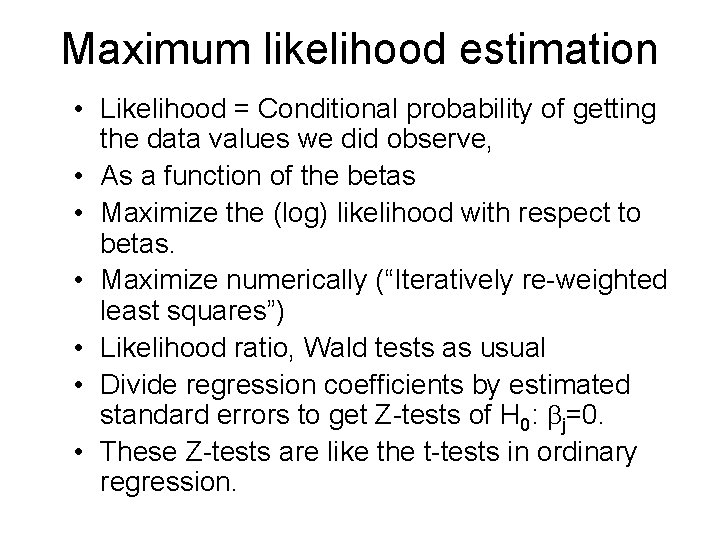 Maximum likelihood estimation • Likelihood = Conditional probability of getting the data values we