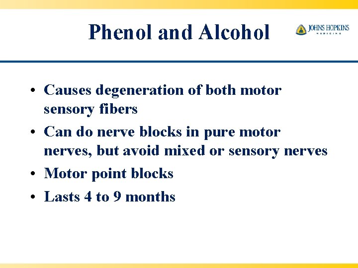 Phenol and Alcohol • Causes degeneration of both motor sensory fibers • Can do