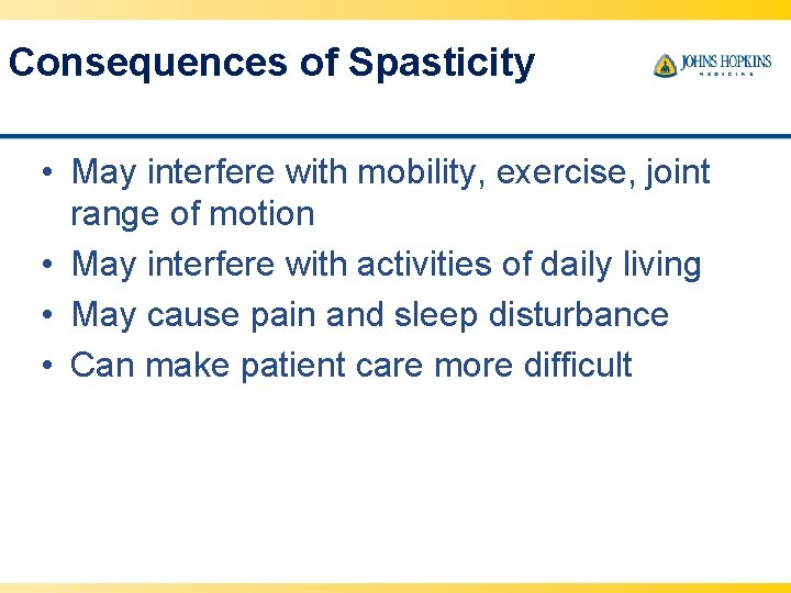 Consequences of Spasticity • May interfere with mobility, exercise, joint range of motion •
