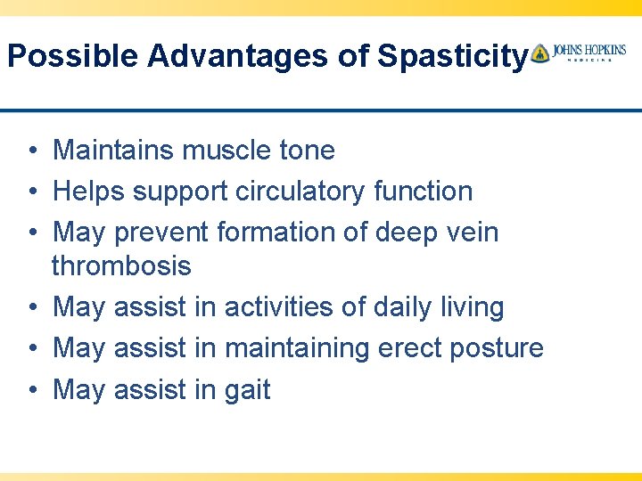 Possible Advantages of Spasticity • Maintains muscle tone • Helps support circulatory function •