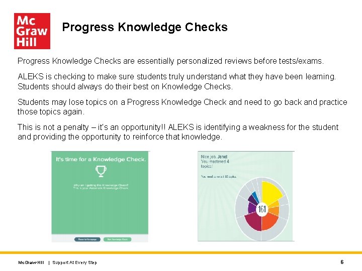 Progress Knowledge Checks are essentially personalized reviews before tests/exams. ALEKS is checking to make