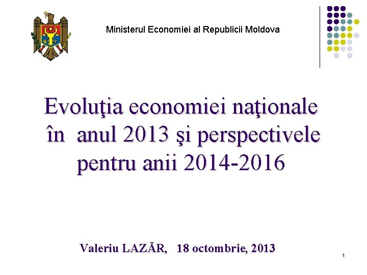 Ministerul Economiei al Republicii Moldova Evoluţia economiei naţionale în anul 2013 şi perspectivele pentru