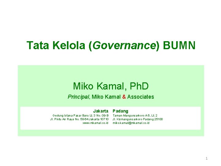 Tata Kelola (Governance) BUMN Miko Kamal, Ph. D Principal, Miko Kamal & Associates Jakarta