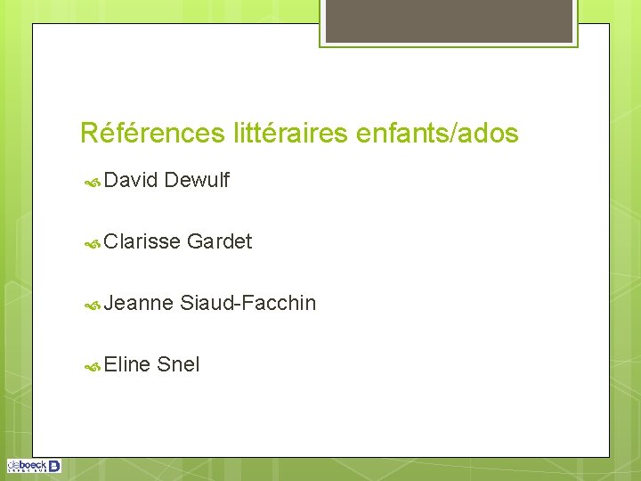 Références littéraires enfants/ados David Dewulf Clarisse Jeanne Eline Gardet Siaud-Facchin Snel 