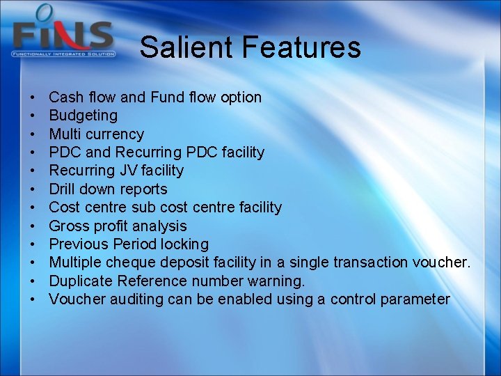 Salient Features • • • Cash flow and Fund flow option Budgeting Multi currency